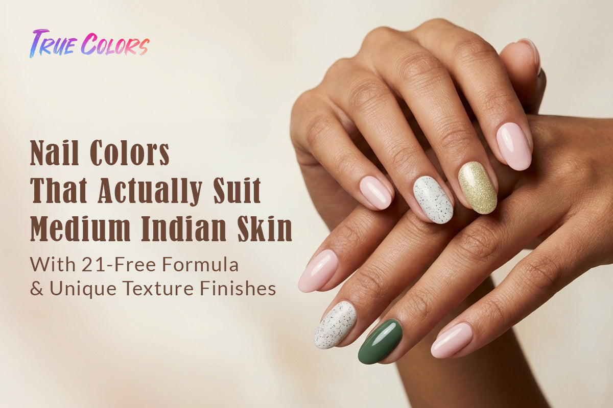 Hand Mid Color Best Nail Colors for Medium Indian Skin Tone | True Colors